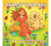 Our Little Days: Un libro da colorare rilassante, pieno di dolcezza e quiete