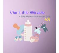 Our Little Miracle: A Baby Memory & Milestone Book