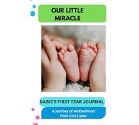 OUR LITTLE MIRACLE: Babies first year journal