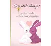 Our Little Things: Romantic Journal for Couples, Love Notes, and Memories Together