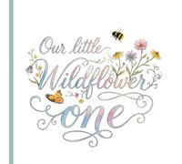 Our Little Wildflower is Turning One: 1st Birthday Guest Book with Spring Floral Cottage Decorations Enchanted Garden Party Theme. Beautifully Illustrated Message and Picture Sections.