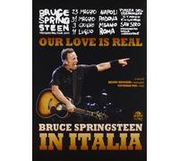 Our Love Is Real – Bruce Springsteen in Italia – Ediz. illustrata