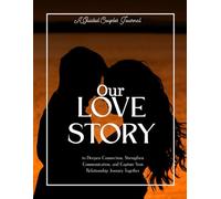 Our Love Story A Guided Couples Journal to Deepen Connection, Strengthen Communication, and Capture Your Relationship Journey Together: 300+ ... Pages for Couples, Newlyweds, Anniversaries.
