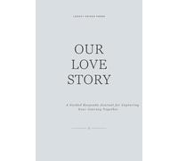 OUR LOVE STORY: A Guided Keepsake Journal for Capturing Your Journey Together