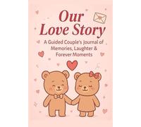 Our Love Story: A Romantic Journal to Capture Our Past, Present, and Future Together