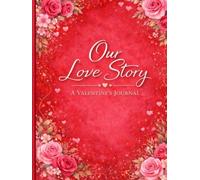 Our Love Story: A Valentine's Love Journal