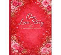 Our Love Story: A Valentine's Love Journal