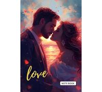 Our Love Story Journal: A Romantic Couple’s Notebook to Record Memories, Dates & Dreams Together