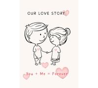 Our Love Story Relationship Memory Journal: The Most Beautiful Moments for Couples to Capture Sweet Moments, Small Acts of Love and Beautiful Memories Together