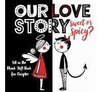 Our Love Story- Sweet or Spicy?: Fill in the Blank Gift Book For Couples: A Cute Bold and Easy Keepsake to Personalize, Celebrate and Gift to Your Sweetheart