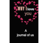 Our Love Story: what i love About you lined journal .120 pages.6×9inch solt.cover marte finish.Gift