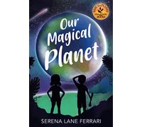 Our Magical Planet: An Inspirational Book About Children Changing the World!