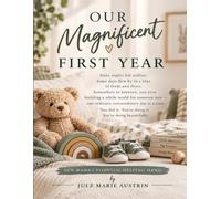 Our Magnificent First Year: New Mama’s Comprehensive Journal & Planner For Baby