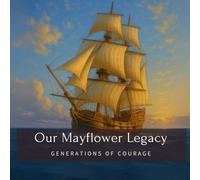 Our Mayflower Legacy: Generations of Courage