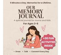 Our Memory Journal: 5 Minutes a Day to Connect with Your Child - a Guided Memory Book for Moms and Kids (Ages 3-6) with Fun Activities
