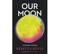 Our Moon: A Human History