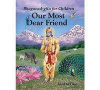 Our Most Dear Friend: Bhagavad-gita for Children