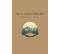 Our Mountain Memories A Guest Book for Your Stay: A Vacation Rental Guest Journal for Travelers to Share Stories, Adventures, and Special Moments in the Mountains | 120 blank pages, 6 x 9 inches