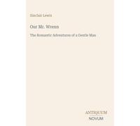 Our Mr. Wrenn: The Romantic Adventures of a Gentle Man