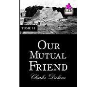 Our Mutual Friend - Tome II