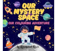 OUR MYSTERY SPACE: OUR COLOURING ADVENTURE