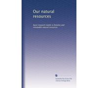 Our natural resources: basic research needs in forestry and renewable natural resources