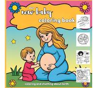 Our new baby coloring book: coloring and chatting about birth