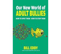 Bill Eddy Our New World of Adult Bullies (Tascabile)