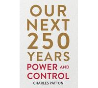 Our Next 250 Years: Power and Control: 2