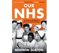 Our Nhs: A History of Britain's Best Loved Institution