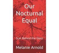 Our Nocturnal Equal: Scar Behind the Glass