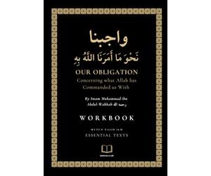 Our Obligation Concerning What Allah has commanded us with: By Imam Muhammad ibn Abdul-Wahhab