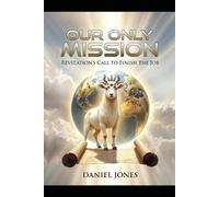 Our Only Mission: Revelation’s Call to Finish the Job