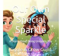 Our Own Special Sparkle: A Story About Being Uniquely You