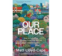 Our Place: How to Solve the Housing Crisis and Rebuild the Australian Dream