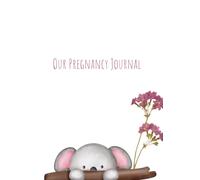 Our Pregnancy Journal: A Memory Book for First-Time Moms