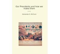 Our Presidents and how we make them