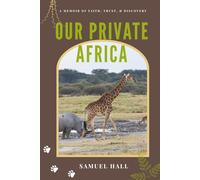 Our Private Africa: A Memoir of Faith, Trust, & Discovery