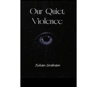 Our Quiet Violence: A Dystopian Novella: 1