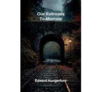 Our Railroads To-Morrow
