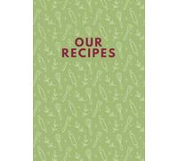 Our Recipes: A Blank Cookbook to Fill in your Favorite Recipes