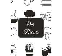 Our Recipes: Blank Recipe Journal to Write In Your Own Recipes | Family Cookbook with 144 Recipe Templates | Perfect Gift for Home Chefs, Newlyweds & Food Lovers (7x10")