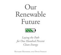 David Fridley Richard Heinberg Our Renewable Future (Tascabile)