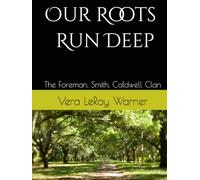 Our Roots Run Deep: The Foreman, Smith, Caldwell Clan