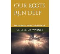 Our Roots Run Deep: The Foreman, Smith, Caldwell Clan