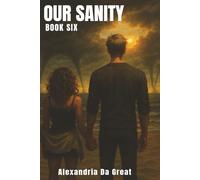 OUR SANITY: Book Six of the Our Madness Series
