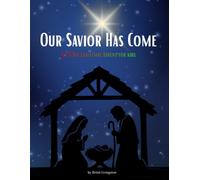 Our Savior Has Come: A 25 Day Christmas Advent for Kids