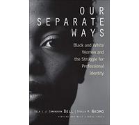 Our Separate Ways: Black and White Women and the Struggle for Professional Identity