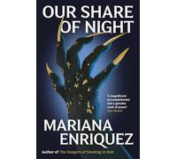Our Share of Night: Mariana Enriquez