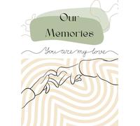 "Our Shared Moments" Notebook for Couples , Friends or Family: Every Moment Matters, Every Memory Counts, 150 Lined pages , 8.5/11 Inches